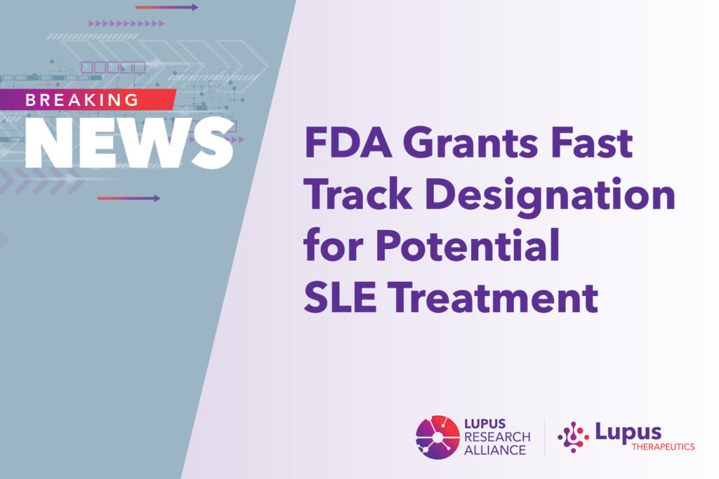 Lupus Research Alliance Applauds U.S. FDA Fast Track Designation for ...